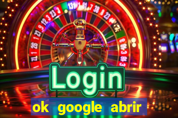 ok google abrir jogo de c****